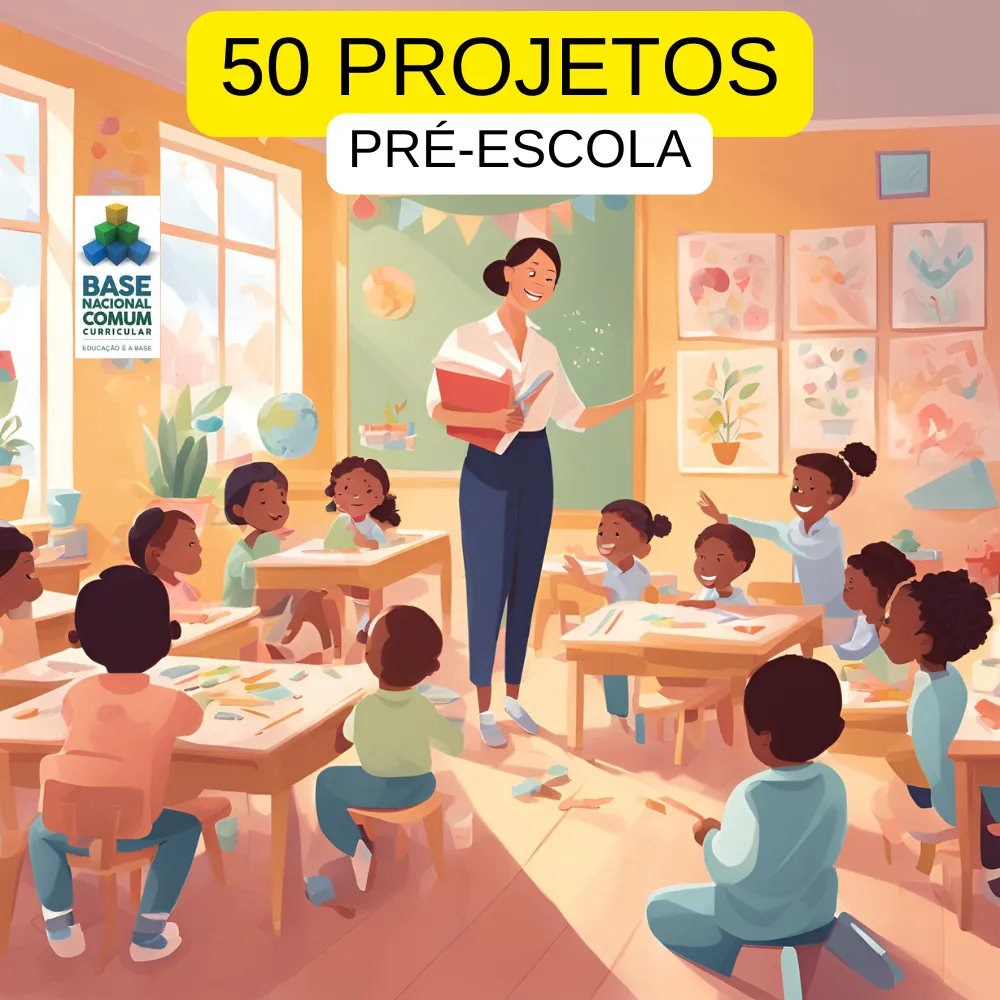 50 Projetos para Pré Escola - Alinhado com a BNCC 2026